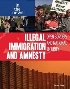 Illegal Immigration and Amnesty by Janey Levy, 9781435835832