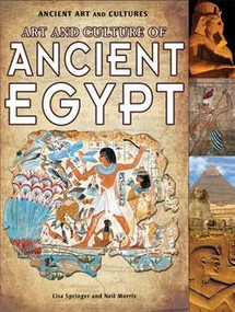 Art and Culture of Ancient Egypt by Neil Morris, Lisa Springer, 9781435835894