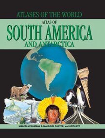 Atlas of South America and Antarctica - 9781435884595 by Malcolm Porter, Keith Lye, Malcolm Waxman, 9781435884595