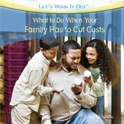 What to Do When Your Family Has to Cut Costs by Rachel Lynette, 9781435893405