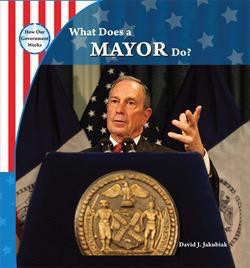 What Does a Mayor Do? by David J. Jakubiak, 9781435893597