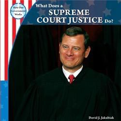 What Does a Supreme Court Justice Do? by David J. Jakubiak, 9781435893610
