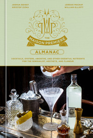 The Maison Premiere Almanac by Joshua Boissy, Krystof Zizka, Jordan Mackay, William Elliott, 9781984825698