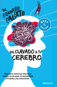 Un clavado a tu cerebro / Take a Dive Into Your Brain (Spanish Edition) by Eduardo Calixto, 9786073816922