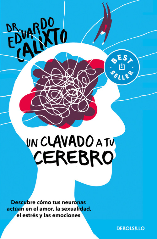 Un clavado a tu cerebro / Take a Dive Into Your Brain (Spanish Edition) by Eduardo Calixto, 9786073816922