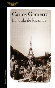 La jaula de los onas / The Cage of the Onas (Spanish Edition) by Carlos Gamerro, 9788420462523
