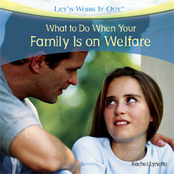 What to Do When Your Family Is on Welfare - 9781435897625 by Rachel Lynette, 9781435897625