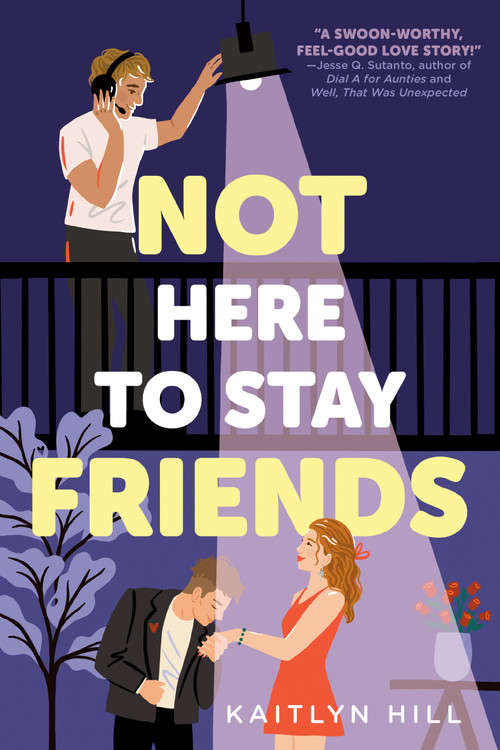 Not Here to Stay Friends by Kaitlyn Hill, 9780593483701
