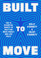 Built to Move (The Ten Essential Habits to Help You Move Freely and Live Fully) by Kelly Starrett, Juliet Starrett, 9780593534809