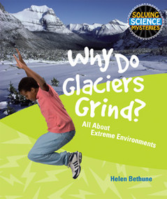 Why Do Glaciers Grind? - 9781448803927 by Helen Bethune, 9781448803927