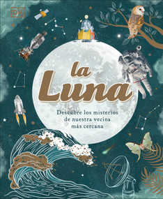 La luna (The Moon) (Descubre los misterios de nuestra vecina más cercana) (Spanish Edition) by Georgiana Kramer, Pamela Gay, Dr. Sanlyn Buxner, 9780744079197