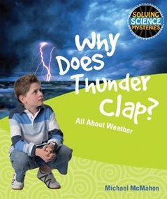 Why Does Thunder Clap? by Michael McMahon, 9781448804061