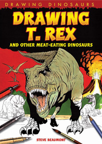Drawing T. Rex and Other Meat-Eating Dinosaurs by Steve Beaumont, 9781448804344