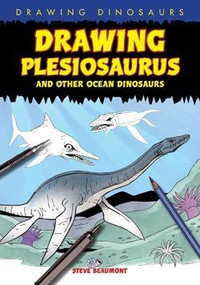 Drawing Plesiosaurus and Other Ocean Dinosaurs - 9781615319039 by Steve Beaumont, 9781615319039