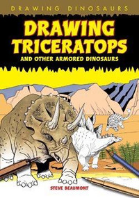 Drawing Triceratops and Other Armored Dinosaurs - 9781615319060 by Steve Beaumont, 9781615319060