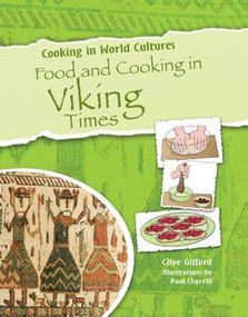 Food and Cooking in Viking Times by Clive Gifford, Paul Cherrill, 9781615323548