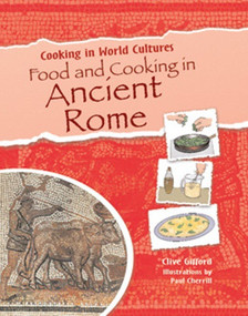 Food and Cooking in Ancient Rome - 9781615323630 by Clive Gifford, Paul Cherrill, 9781615323630