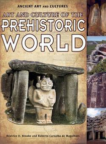 Art and Culture of the Prehistoric World - 9781615328796 by Beatrice D. Brooke, Roberto Carvalho De Magalhaes, 9781615328796