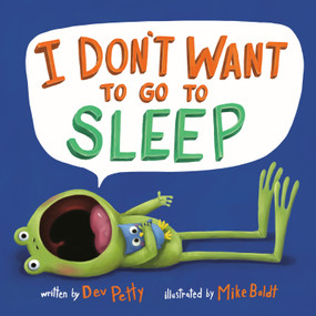 I Don't Want to Go to Sleep - 9780593643792 by Dev Petty, Mike Boldt, 9780593643792