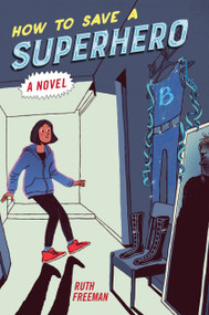 How to Save a Superhero - 9780823453344 by Ruth Freeman, 9780823453344