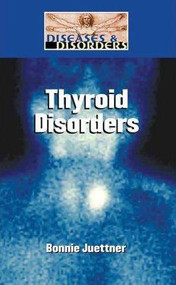 Thyroid Disorders by Bonnie Juettner, 9781420502237