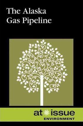 The Alaska Gas Pipeline - 9780737748659 by Stefan Kiesbye, 9780737748659