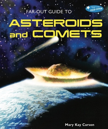 Far-Out Guide to Asteroids and Comets by Mary Kay Carson, 9780766031883