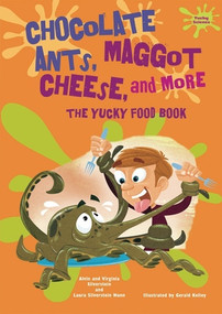 Chocolate Ants, Maggot Cheese, and More (The Yucky Food Book) by Alvin Silverstein, Virginia Silverstein, 9780766033153