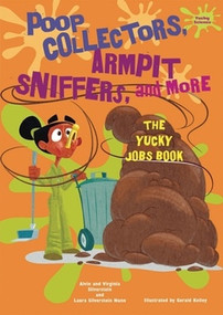 Poop Collectors, Armpit Sniffers, and More (The Yucky Jobs Book) by Alvin Silverstein, Virginia Silverstein, 9780766033160