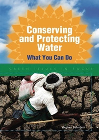 Conserving and Protecting Water (What You Can Do) by Stephen Feinstein, 9780766033467