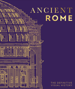 Ancient Rome (The Definitive Visual History) by DK, 9780744069822