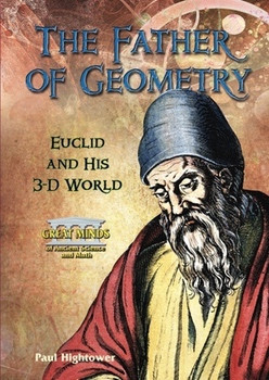 The Father of Geometry (Euclid and His 3-D World) by Paul W. Hightower, 9780766034099