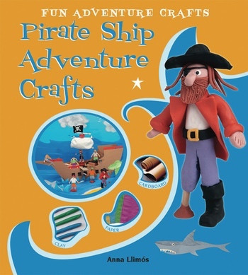 Pirate Ship Adventure Crafts - 9780766037298 by Anna Llimós, 9780766037298