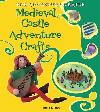 Medieval Castle Adventure Crafts by Anna Llimós, 9780766037342