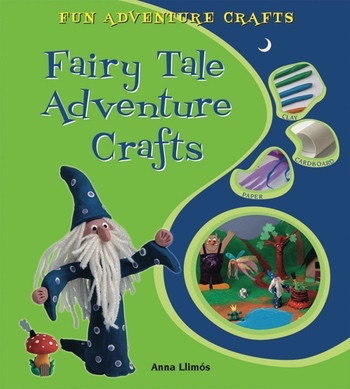 Fairy Tale Adventure Crafts by Anna Llimós, 9780766037366