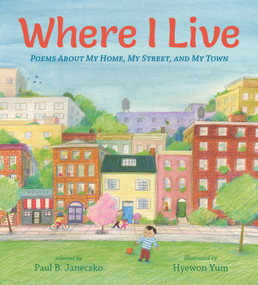 Where I Live (Poems About My Home, My Street, and My Town) by Paul B. Janeczko, Hyewon Yum, 9781536200942