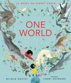 One World: 24 Hours on Planet Earth by Nicola Davies, Jenni Desmond, 9781536226133