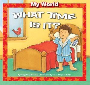 What Time Is It? by Gladys Rosa-Mendoza, Susan Chapman Calitri, 9781607549543