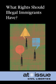 What Rights Should Illegal Immigrants Have? by Noël Merino, 9780737749021