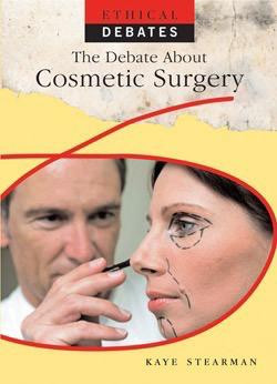 The Debate About Cosmetic Surgery by Kaye Stearman, 9781435896505