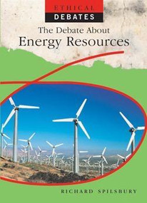 The Debate About Energy Resources by Richard Spilsbury, 9781435896512