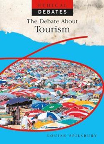 The Debate About Tourism by Louise Spilsbury, 9781435896536