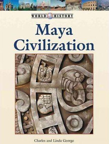 Maya Civilization by Charles George, Linda George, 9781420502404