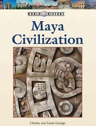 Maya Civilization by Charles George, Linda George, 9781420502404