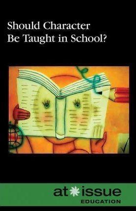 Should Character Be Taught in School? by Noël Merino, 9780737748901