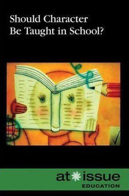 Should Character Be Taught in School? - 9780737748918 by Noël Merino, 9780737748918