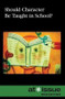 Should Character Be Taught in School? - 9780737748918 by Noël Merino, 9780737748918