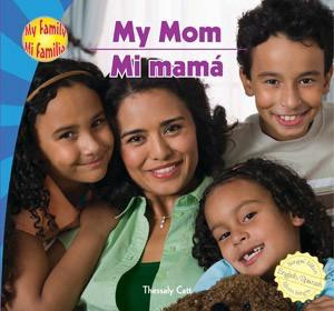 My Mom / Mi mamá by Thessaly Catt, 9781448807178