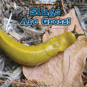 Slugs Are Gross! - 9781448813698 by Leigh Rockwood, 9781448813698