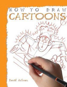 How to Draw Cartoons by David Antram, 9781448815760